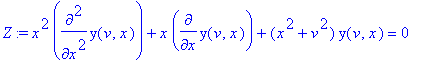 Z := x^2*diff(y(v,x),`$`(x,2))+x*diff(y(v,x),x)+(x^2+v^2)*y(v,x) = 0