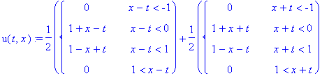 u(t,x) := 1/2*PIECEWISE([0, x-t < -1],[1+x-t, x-t < 0],[1-x+t, x-t < 1],[0, 1 < x-t])+1/2*PIECEWISE([0, x+t < -1],[1+x+t, x+t < 0],[1-x-t, x+t < 1],[0, 1 < x+t])