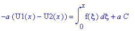 -a*(U1(x)-U2(x)) = int(f(xi),xi = 0 .. x)+a*C