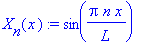 X[n](x) := sin(Pi*n/L*x)
