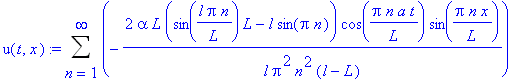 u(t,x) := Sum(-2*alpha*L*(sin(l*Pi*n/L)*L-l*sin(Pi*n))/l/Pi^2/n^2/(l-L)*cos(Pi*n*a/L*t)*sin(Pi*n/L*x),n = 1 .. infinity)