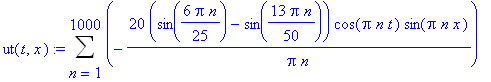 ut(t,x) := Sum(-20/Pi/n*(sin(6/25*Pi*n)-sin(13/50*Pi*n))*cos(Pi*n*t)*sin(Pi*n*x),n = 1 .. 1000)