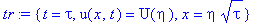 tr := {t = tau, u(x,t) = U(eta), x = eta*tau^(1/2)}