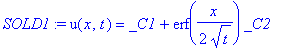 SOLD1 := u(x,t) = _C1+erf(1/2*x/t^(1/2))*_C2