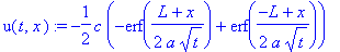u(t,x) := -1/2*c*(-erf(1/2*(L+x)/a/t^(1/2))+erf(1/2*(-L+x)/a/t^(1/2)))