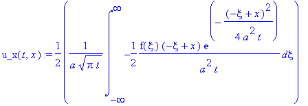 u_x(t,x) := 1/2*1/a/(Pi*t)^(1/2)*int(-1/2*f(xi)*(-xi+x)/a^2/t*exp(-1/4*(-xi+x)^2/a^2/t),xi = -infinity .. infinity)