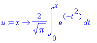 u := proc (x) options operator, arrow; 2/sqrt(Pi)*int(exp(-t^2),t = 0 .. x) end proc