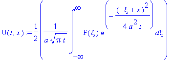 U(t,x) := 1/2*1/a/(Pi*t)^(1/2)*int(F(xi)*exp(-1/4*(-xi+x)^2/a^2/t),xi = -infinity .. infinity)