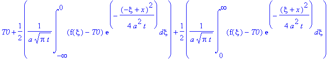 u(t,x) := T0+1/2*1/a/(Pi*t)^(1/2)*int((f(xi)-T0)*exp(-1/4*(-xi+x)^2/a^2/t),xi = -infinity .. 0)+1/2*1/a/(Pi*t)^(1/2)*int((f(xi)-T0)*exp(-1/4*(xi+x)^2/a^2/t),xi = 0 .. infinity)