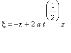 xi = -x+2*a*t^(1/2)*z