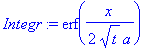 Integr := erf(1/2/t^(1/2)/a*x)