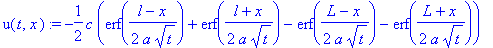 u(t,x) := -1/2*c*(erf(1/2*(l-x)/a/t^(1/2))+erf(1/2*(l+x)/a/t^(1/2))-erf(1/2*(L-x)/a/t^(1/2))-erf(1/2*(L+x)/a/t^(1/2)))