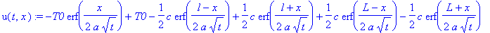 u(t,x) := -T0*erf(1/2*x/a/t^(1/2))+T0-1/2*c*erf(1/2*(l-x)/a/t^(1/2))+1/2*c*erf(1/2*(l+x)/a/t^(1/2))+1/2*c*erf(1/2*(L-x)/a/t^(1/2))-1/2*c*erf(1/2*(L+x)/a/t^(1/2))