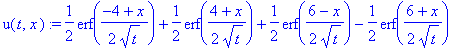 u(t,x) := 1/2*erf(1/2*(-4+x)/t^(1/2))+1/2*erf(1/2*(4+x)/t^(1/2))+1/2*erf(1/2*(6-x)/t^(1/2))-1/2*erf(1/2*(6+x)/t^(1/2))