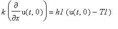 k*diff(u(t,0),x) = h1*(u(t,0)-T1)