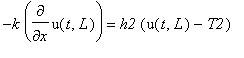 -k*diff(u(t,L),x) = h2*(u(t,L)-T2)