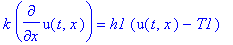 k*diff(u(t,x),x) = h1*(u(t,x)-T1)