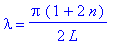 lambda = 1/2*Pi*(1+2*n)/L
