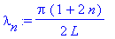 lambda[n] := 1/2*Pi*(1+2*n)/L