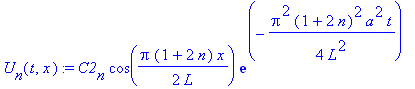 U[n](t,x) := C2[n]*cos(1/2*Pi*(1+2*n)/L*x)*exp(-1/4*Pi^2*(1+2*n)^2/L^2*a^2*t)