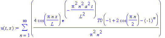 u(t,x) := sum(4*cos(Pi*n/L*x)*exp(-Pi^2*n^2/L^2*a^2*t)*T0*(-1+2*cos(1/2*Pi*n)-(-1)^n)/Pi^2/n^2,n = 1 .. infinity)