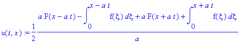 u(t,x) := 1/2*(a*F(x-a*t)-int(f(xi),xi = 0 .. x-a*t)+a*F(x+a*t)+int(f(xi),xi = 0 .. x+a*t))/a