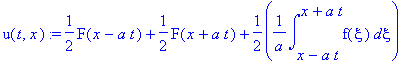 u(t,x) := 1/2*F(x-a*t)+1/2*F(x+a*t)+1/2*1/a*int(f(xi),xi = x-a*t .. x+a*t)
