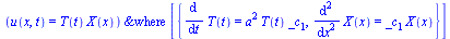 PDESolStruc(u(x, t) = `*`(T(t), `*`(X(x))), [{diff(T(t), t) = `*`(`^`(a, 2), `*`(T(t), `*`(_c[1]))), diff(diff(X(x), x), x) = `*`(_c[1], `*`(X(x)))}])