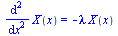 diff(diff(X(x), x), x) = `+`(`-`(`*`(lambda, `*`(X(x)))))